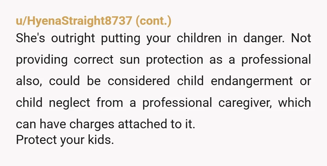 u/LatteGirl22
I wouldn’t trust her with my kids at all. Especially not at the pool.