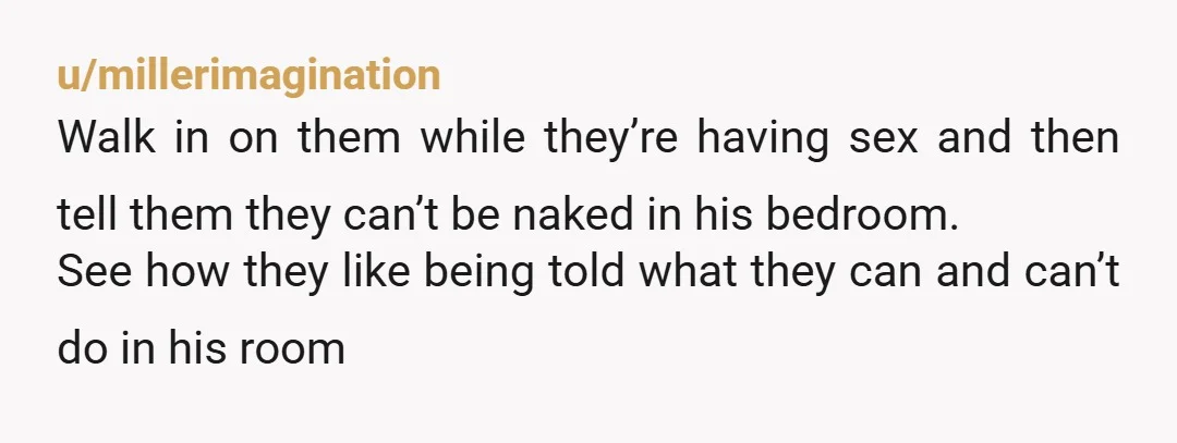 u/oldladylikesflowers So the roommate and his girlfriend are obviously sleeping together, which means they are both getting naked in the apartment, and are spending a prolonged period of time staying...