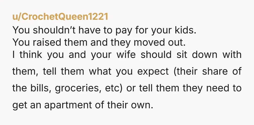 u/Adventurous_Turnip89 NTA, they can pay their way. Your wife seems to not care about how you feel.