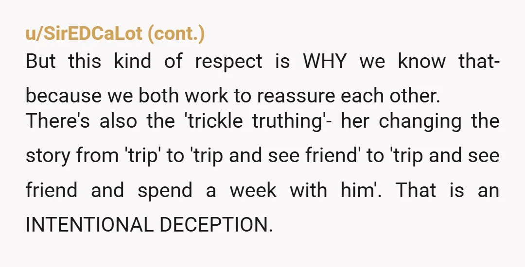 u/AbjectPalpitation378 This was exactly the right thing to do, anyone can have doubts, it’s a common human trait but planning a trip to test them is already giving up on...