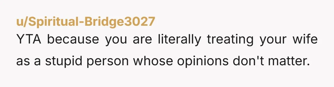 u/hiddenkobolds YTA. You made a unilateral decision with family finances, then you made up a bunch of strangers who agreed with you on the internet rather than have an adult...