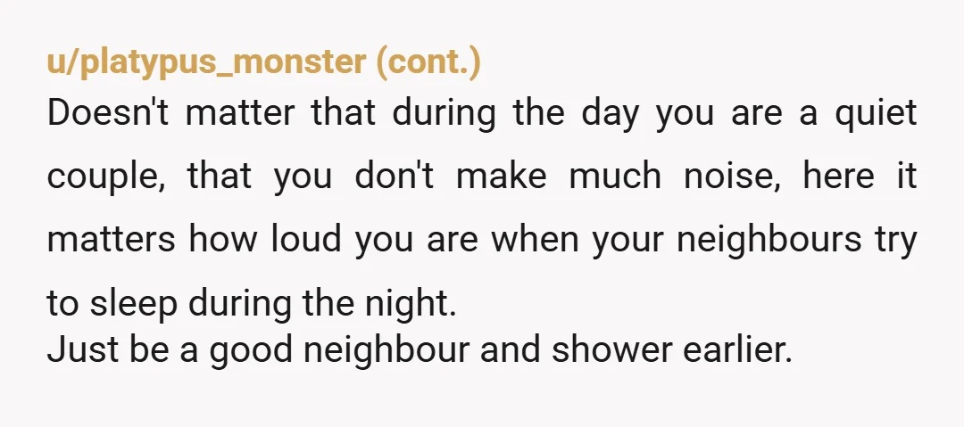 u/hollowsbest nta. I live in an apartment building and hear pipes and ppl's bed frames banging pretty consistently. not much you can do. maybe suggest a white noise machine, they're...