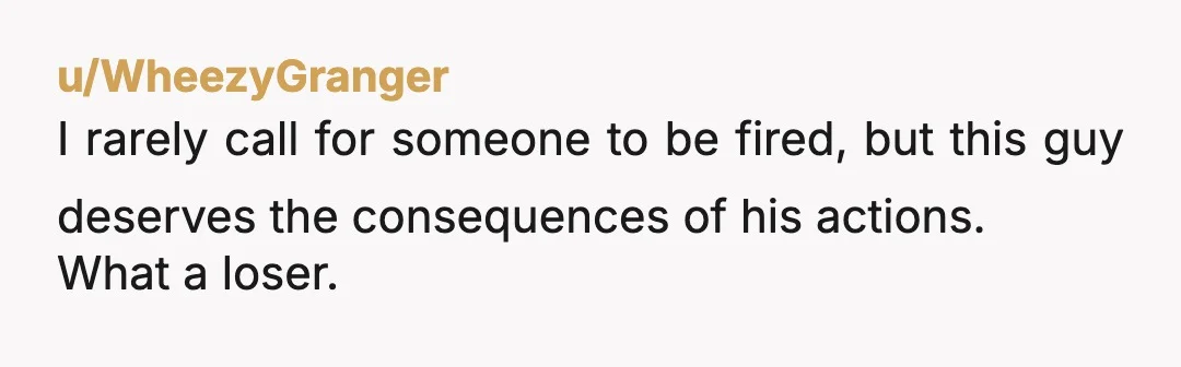 u/Possible_Patience_84 Who is this guy? The bathroom gestapo? Does he inspect the men’s room when they finish? How did he even hear the conversation? You are definitely NTA, he is....