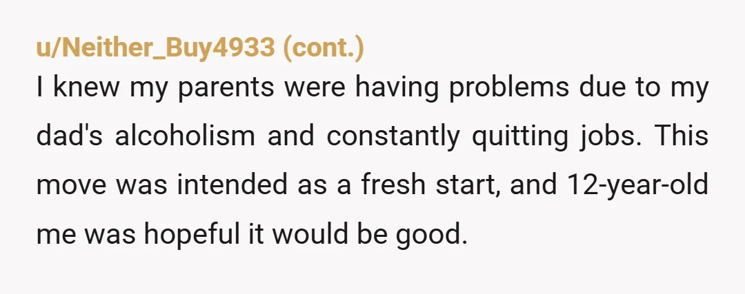 u/Financial-Grade4080 Her son is an adult in two years, her daughter in three. After that who knows where her kids will be. I understand her moving to be close to...