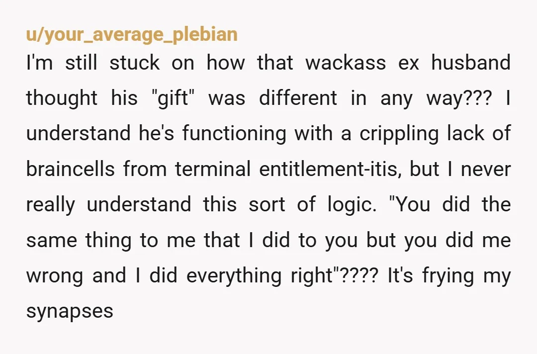 u/WeeklyConversation8 He made Mother's Day all about him and wanted Father's Day to be all about him. He didn't even seem to like OP. Glad she divorced him.