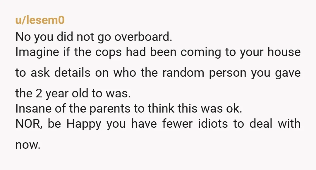 u/FarOven5415
They only think that because he was the kids uncle.
If it wasn't her uncle you'd be the one they're blaming.
Definitely did the right thing