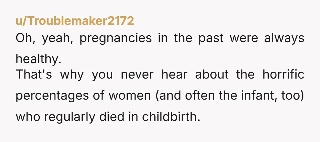 u/Mkhldr
Yes… back in the olden days where way more women died from birth… NTA. What a cow