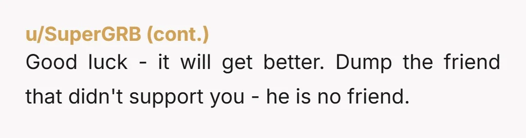 u/Necessary_Tap343 I'm so glad you finally came to your senses and divorced her. She never wanted to prioritize your marriage and only begrudgingly stopped certain events because she thought it...