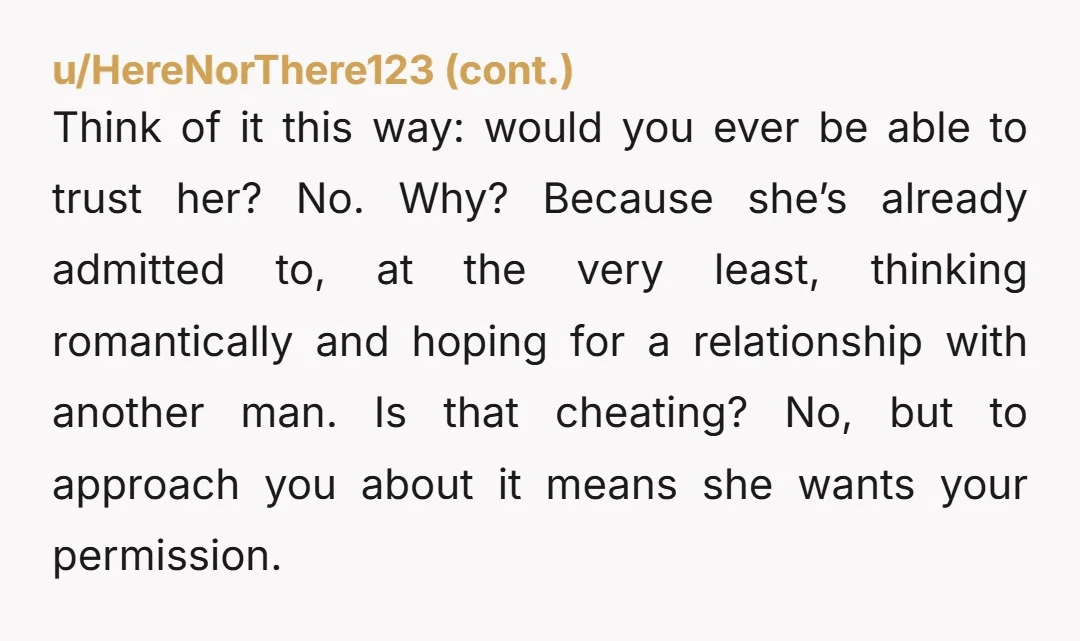 u/NoContest9016
Ask your Dad if he is okay with your Mom opening up their relationship.