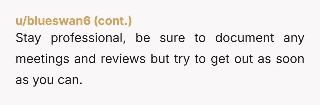 u/Solid-Musician-8476 Look for a new job and train them very minimally. Direct them to documents they can reference. Answer questions in generalities.