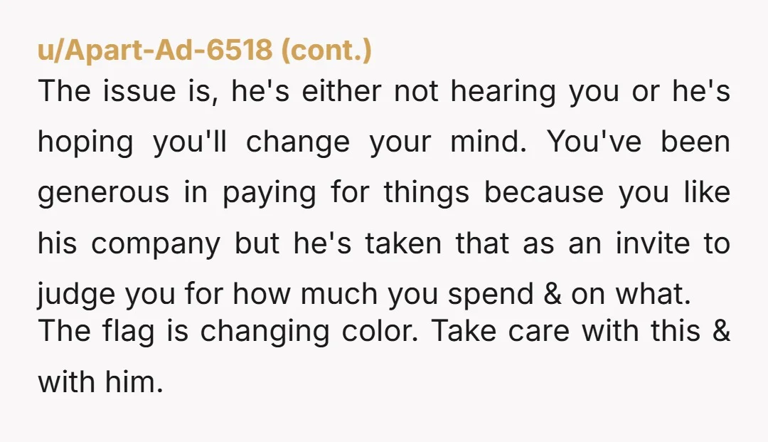 u/Regular_Boot_3540 NTA. Number one, this is a casual relationship, not any kind of love match, right? What do you think is owed to that kind of partner? Pleasant time spent...