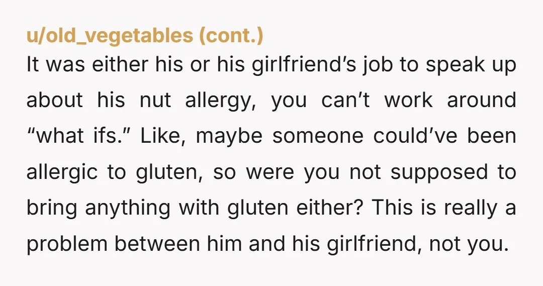 u/grtvsx NTA. You announced your dish in advance, and it is the responsibility of the person with the allergy (or their partner) to speak up. Since peanuts are a staple...
