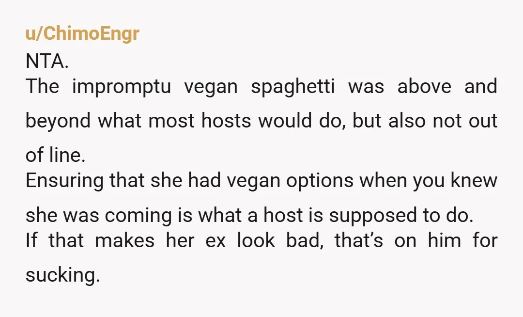 u/tawny-she-wolf NTA Good for her, she realized a random friend of her boyfriend was putting in more effort to accommodate her food preferences than her boyfriend. That's on him not...
