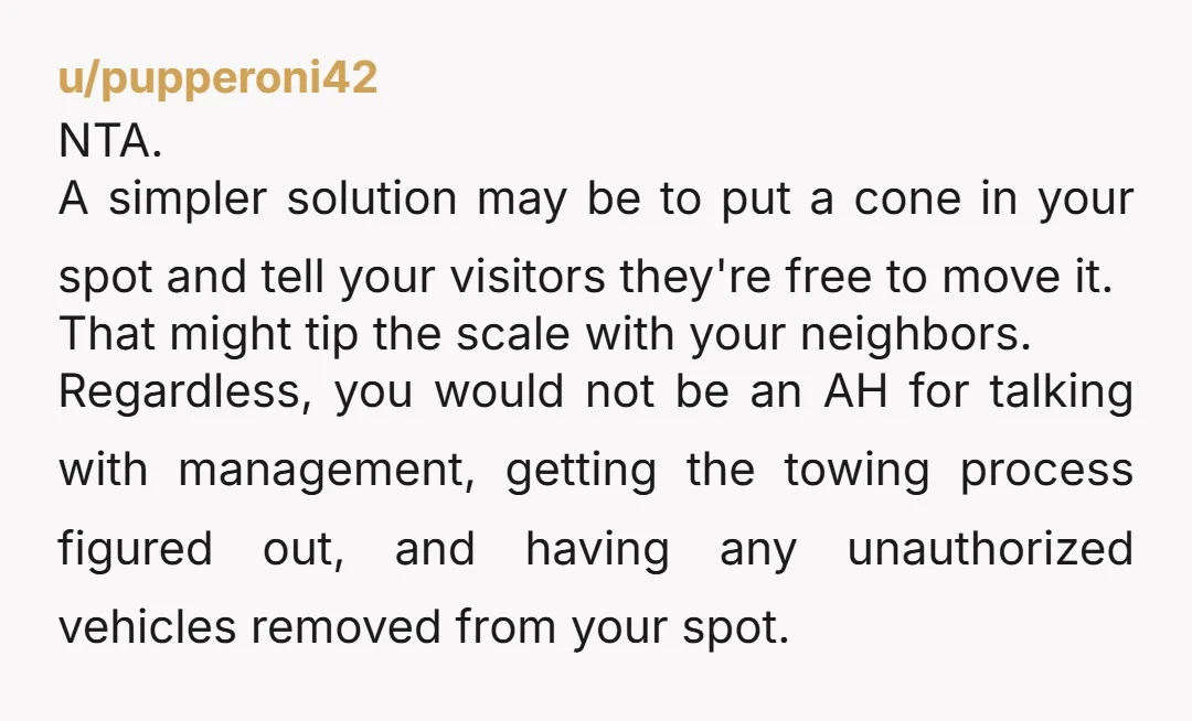 u/TheDuchess5975 NTA, you are paying for the spot. I would have the tow company on speed dial and have the car towed, they have no right to the spot, they...
