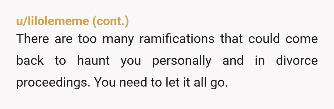 u/xXMimixX2 I really would not ask for coffee at all. It could horribly backfire, as she has a history of causing drama and would take any information/talk back to the...