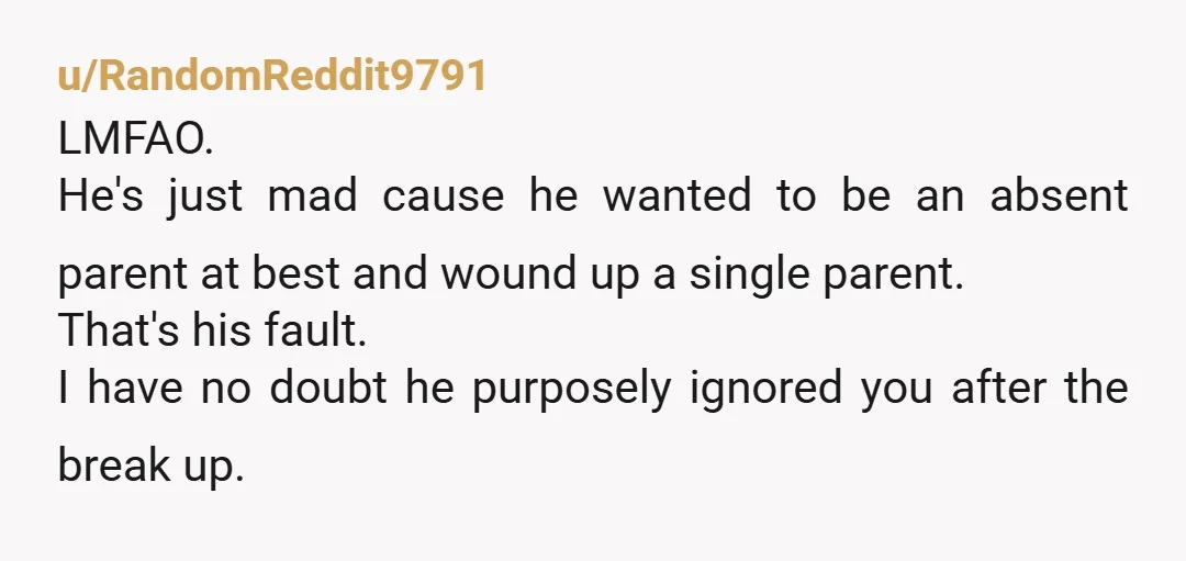 u/anjipani Your ex was an AH then and even more of an AH now. Blaming YOU for not trying hard enough to track him down? F that guy!! NTA