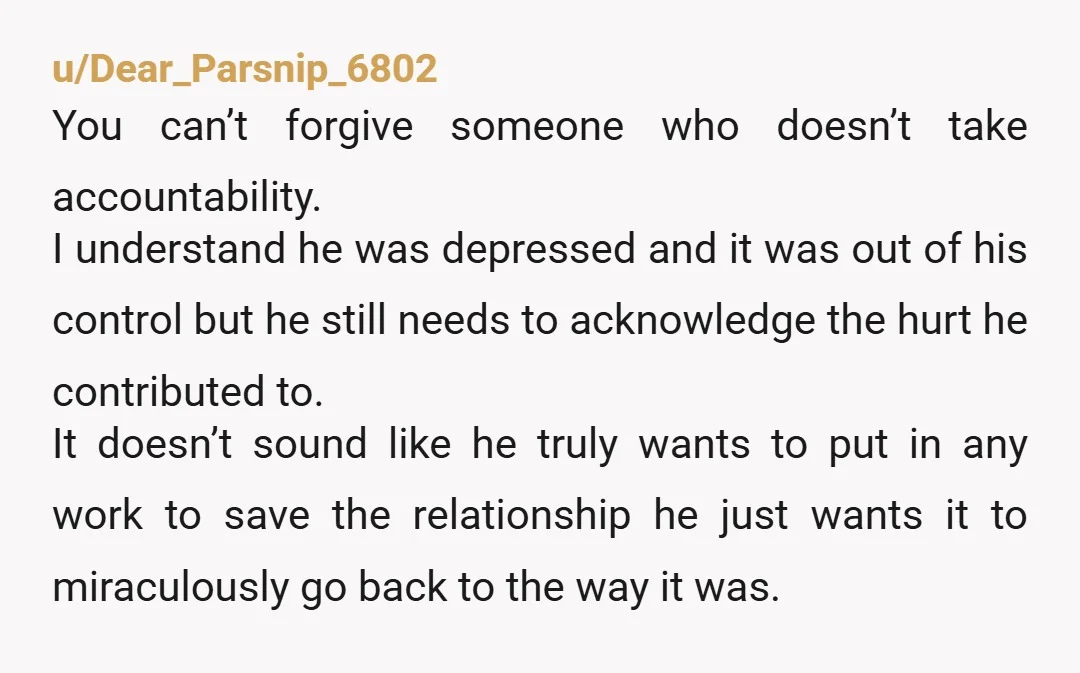 u/blueavole I’m confused on what he is actually asking for? He isn’t working, he says he wants to work on the relationship- but refuses counseling? Is he helping around the...
