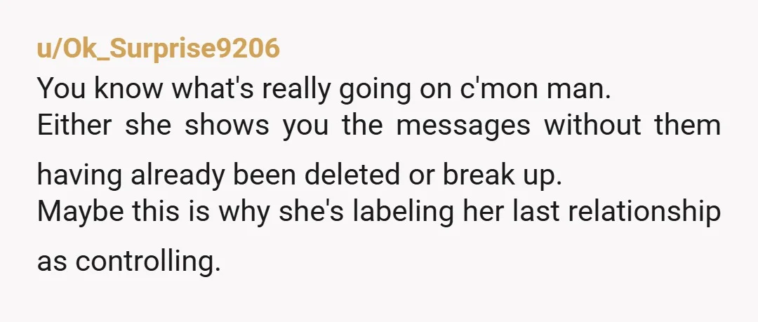 u/oshawaguy
Her last relationship was controlling, eh?  Gee, I wonder why he didn't trust her.