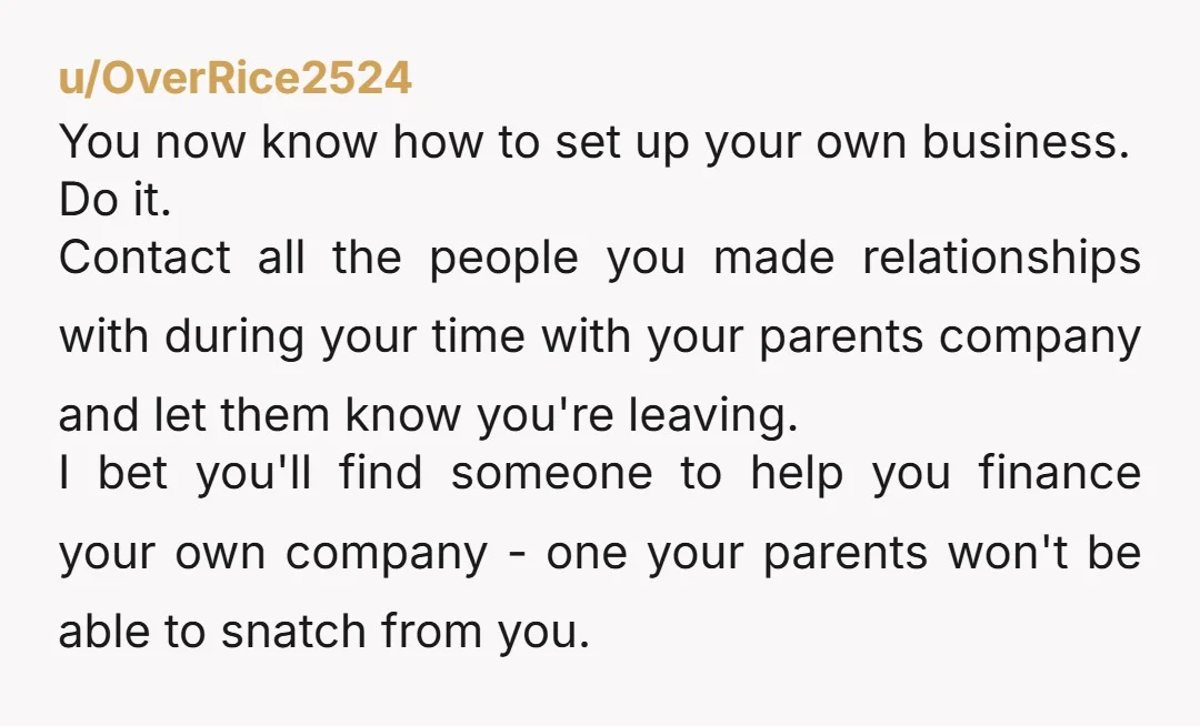 u/BurritoCatsChristmas "Sorry dad, let me make this official. I quit, as of today I do not work for you or with the family business. You have shown me that the...