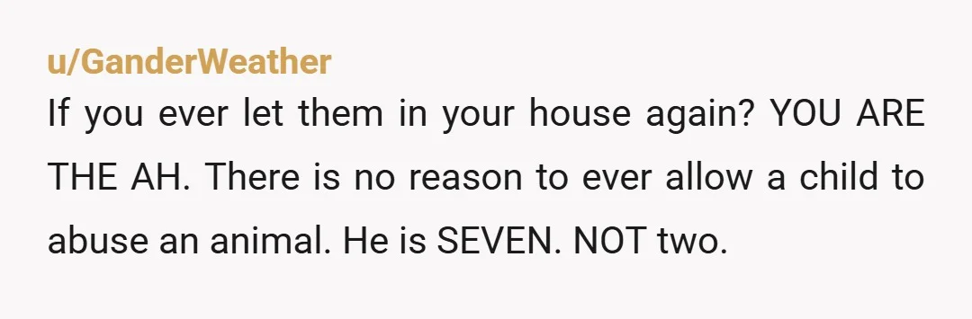 u/Dry-Leopard-6995 If you lay hands on my pets, you are getting kicked out immediately. I do not tolerate abuse. I am leaning toward ESH because you let it go on...