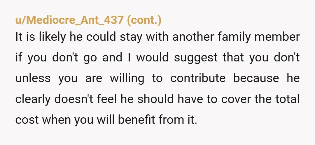 u/AtTheMomentAlive
What kind of family expects a broke student son/brother to contribute hundreds to a wedding? Get the parents to cover it for the broke brother? Isn’t that expected?