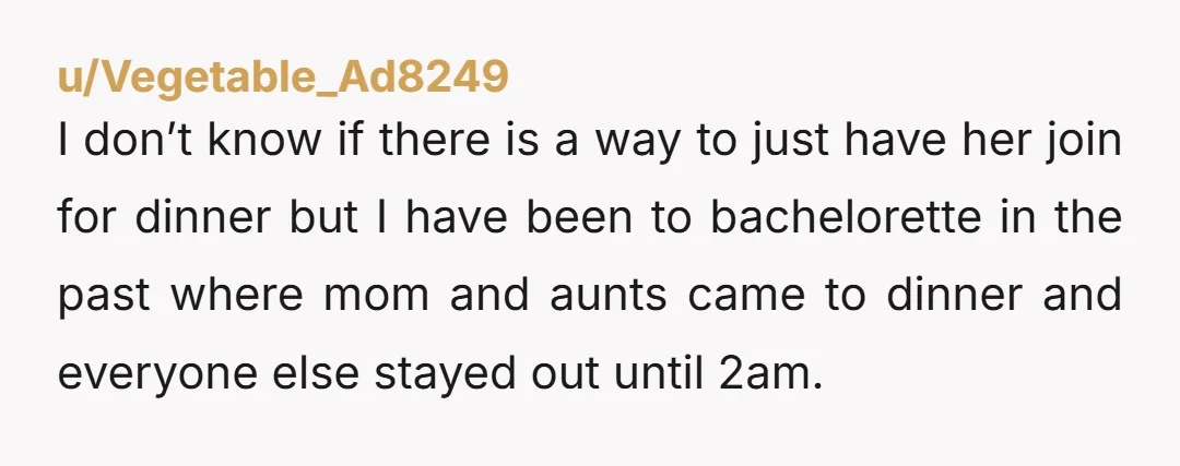 u/sassy92101 Easy. Plan a separate night with just you and her or a small group to celebrate. She wants to be included, but it doesn’t have to be the same...