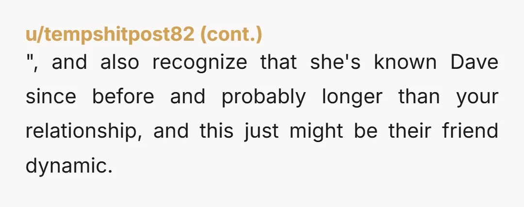 u/LaughterOfDarkGods YTA It's her friendship and her body. Express your discomfort but telling her what she is allowed to do isn't ok. Set your boundaries and leave the relationship if...