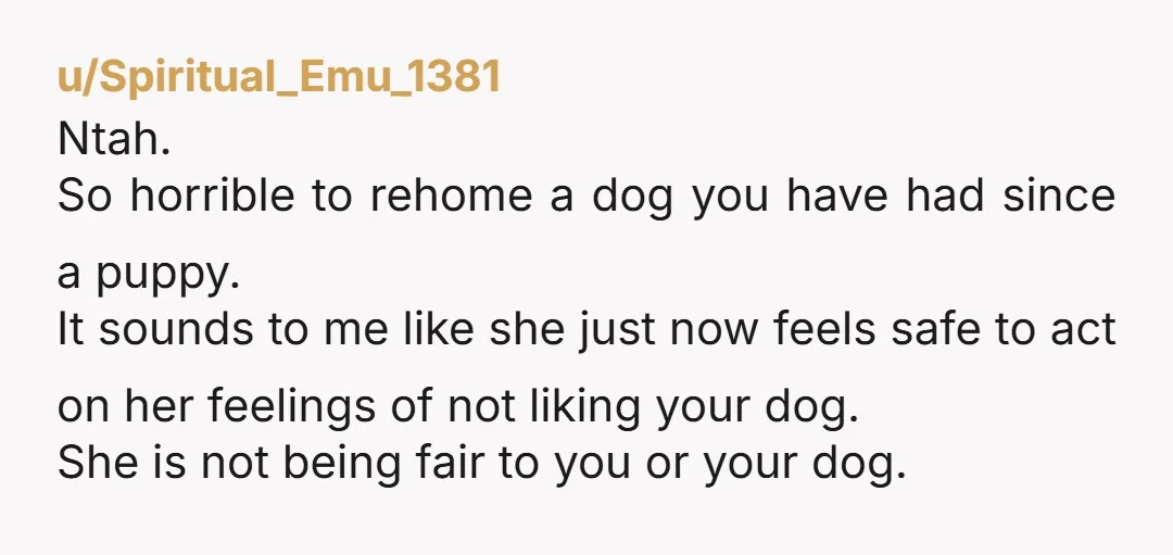 u/Tricky_Parsnip_6843 She doesn't like your dog and wasn't honest about it prior to marriage. Do not get rid of your dog. Its better to end the marriage as what she...