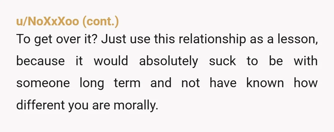 u/Affectionate_Owl_625 Think it as life lesson. So many men want kids but have no intentsion to be a father and have no idea what having a kid and raising them...