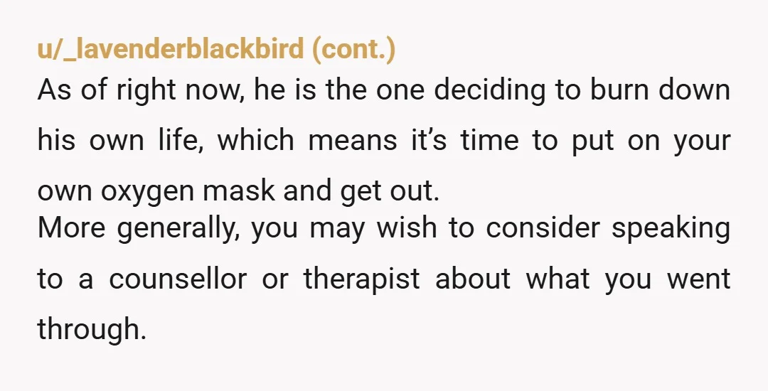 u/Impossible-Maybe-504
Yikes! I cannot say that I would blame you for leaving. Your friend is rude and insensitive. Not good traits for a 'friend'. NTA.