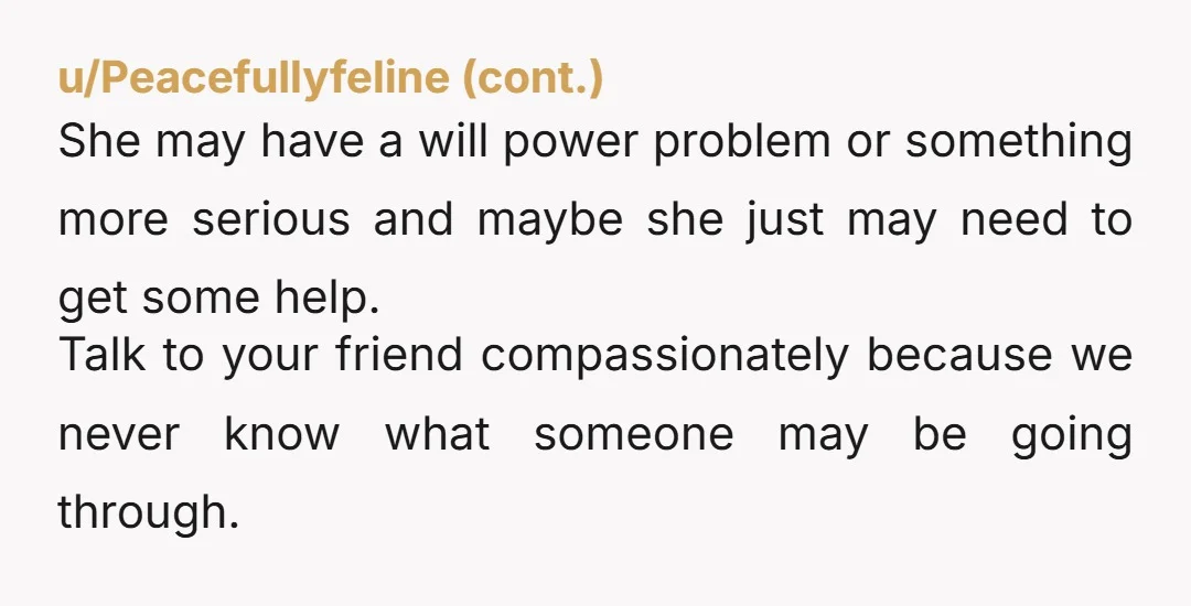 u/drPmakes Next time save yourself the bother and just pretend something is specially made just for her. But only if you are certain!. She's attention seeking