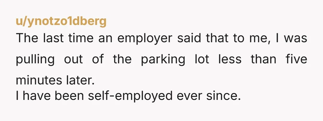 u/Smooth_Fee "You just had to sue me to get paid... When are you coming back to work?"