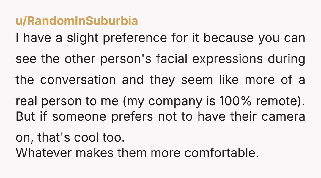 u/QuesoMeHungry It’s the extroverts trying to keep their grip on work. I know what my co workers look like from their profile pic, I don’t need a live view of...
