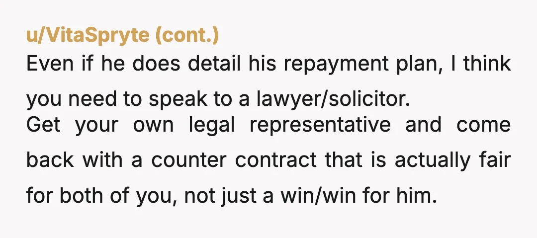 u/Randomfinn In what way is he your partner?  You are subsidising his life. He is claiming your assets (greater downpayment) as 50% his, he earns more/pays less bills and yet...