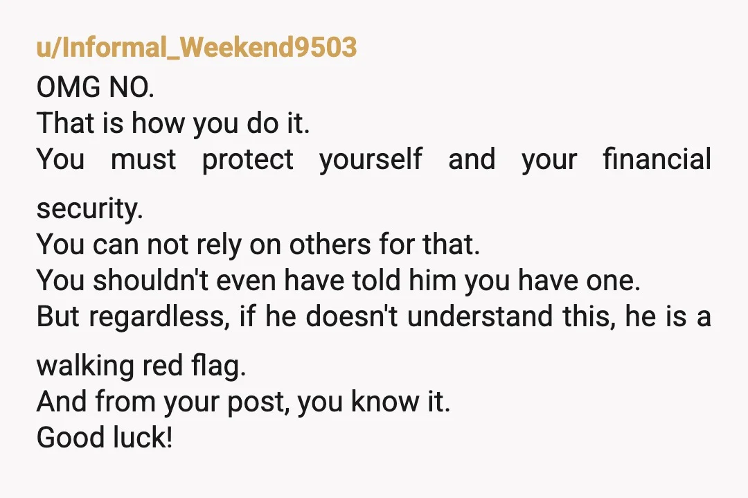 u/aine408 Is he your sugar baby or what??? 😅😅😅 Why is he not contributing to bills, even though he makes less than you, he should be paying something instead of...