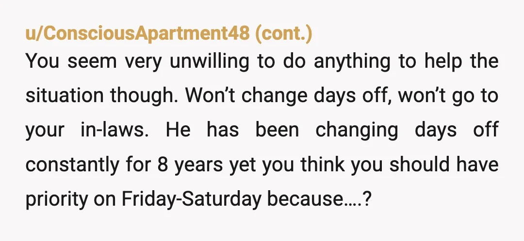 u/Minimum-Progress-213 Good lord. You both work and don’t have to pay for day care? Get another car and start raising your own child. Your baby should be living at your...