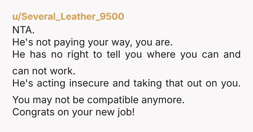 u/Sufficient-Mess-6931 NTA like you said being looked at by men will happen in any job. Working late happens in almost every bar job. You are right he should have absolutely...