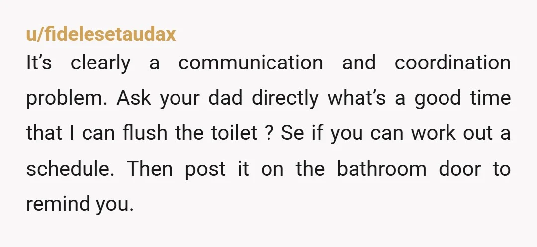 u/angelacandystore I mean n t a because weird, but YTA. You live there for free, just do not use the upstairs bathroom until after noon every day, is it a...