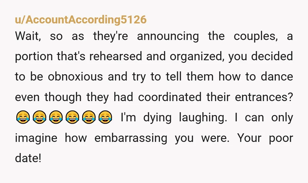 u/Honey-Bee-23
YTA.
And your title is misleading.
No one was upset you danced, but you imposed it on everyone else and made a spectacle.