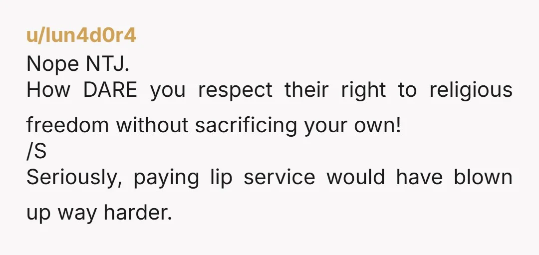 u/mtcrick NTJ. You absolutely did the right thing. Their expectations sound like they were beyond what you were honestly able/willing to do. I'm an atheist and would absolutely have done...