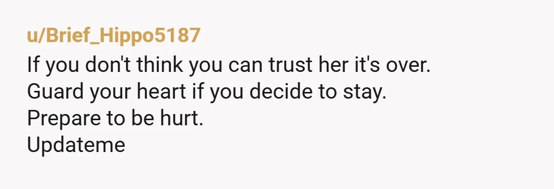 u/GoNutsDK She was sending pictures to another man while being out with you. She lied about it when questioed, then lied some more, then justified her lying by how men...