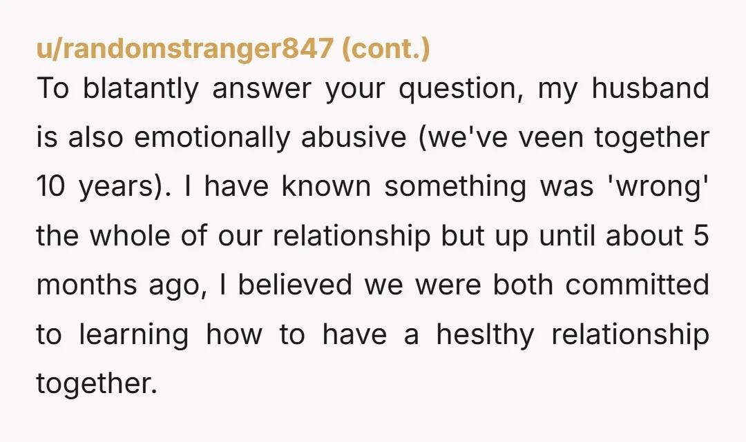 u/Tokedout01 That's not a marriage, that's hell. Move forward and start a new chapter. Preferably one that involves your smile and your happiness.