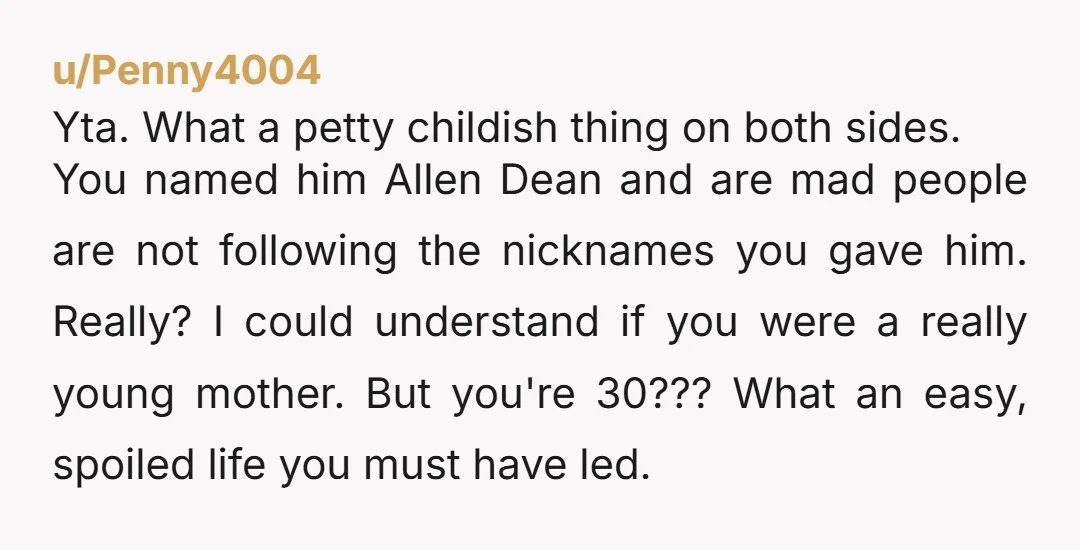 u/Ok-Till-5285 AD = After Death to me. Weird name. YTA - Dean is his name, it is not like she renamed him Charlie!!! What an absolutely bizarre reason to fight...