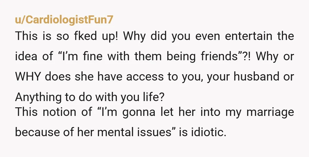 u/Glittering_Swan4911 Your husband should be dealing with this if it’s making you uncomfortable. I assume he just ignores her so maybe you should talk to him and then both shut...