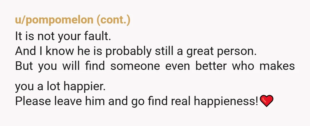 u/Traditional_Stick657 You said, “I understand that 1 year has almost passed, and since we fixed what was hurting me…” But you didn’t really fix what was hurting you. You’re still...
