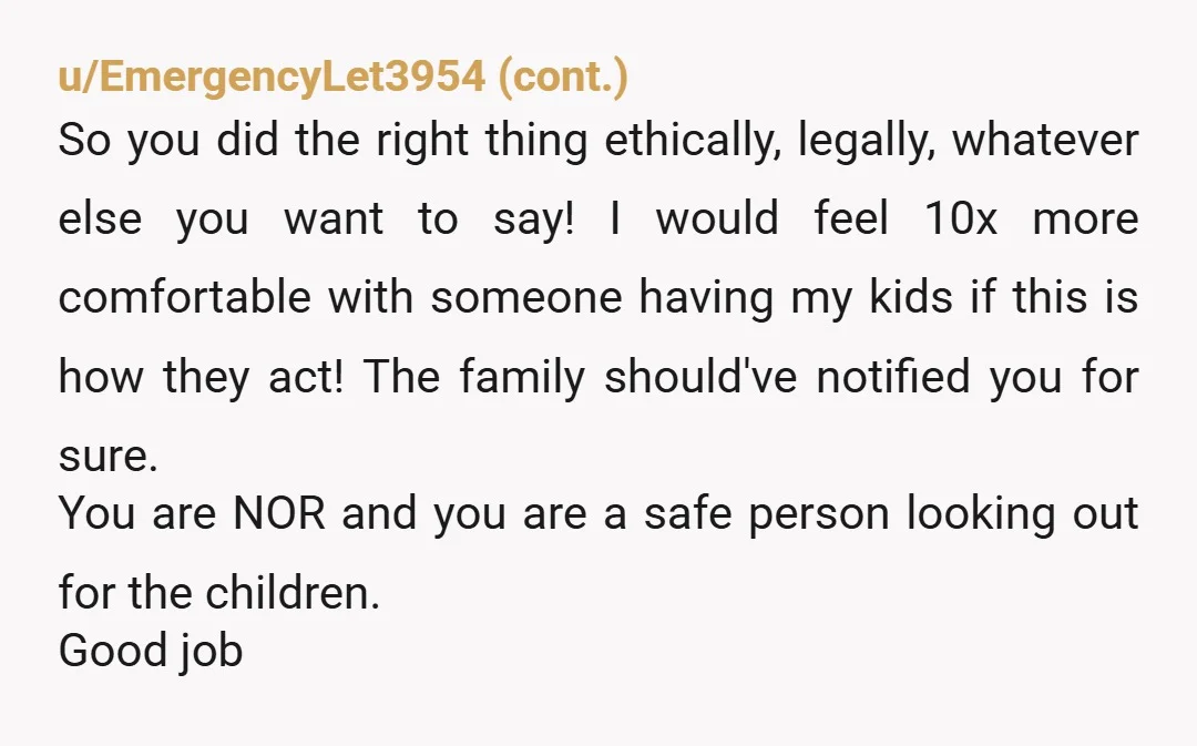 u/Designer-Canary-8243 No, you are not. 100%. The parents though? Did they really that this through: sending a stranger to pick up their child ? Was there candy in his van...
