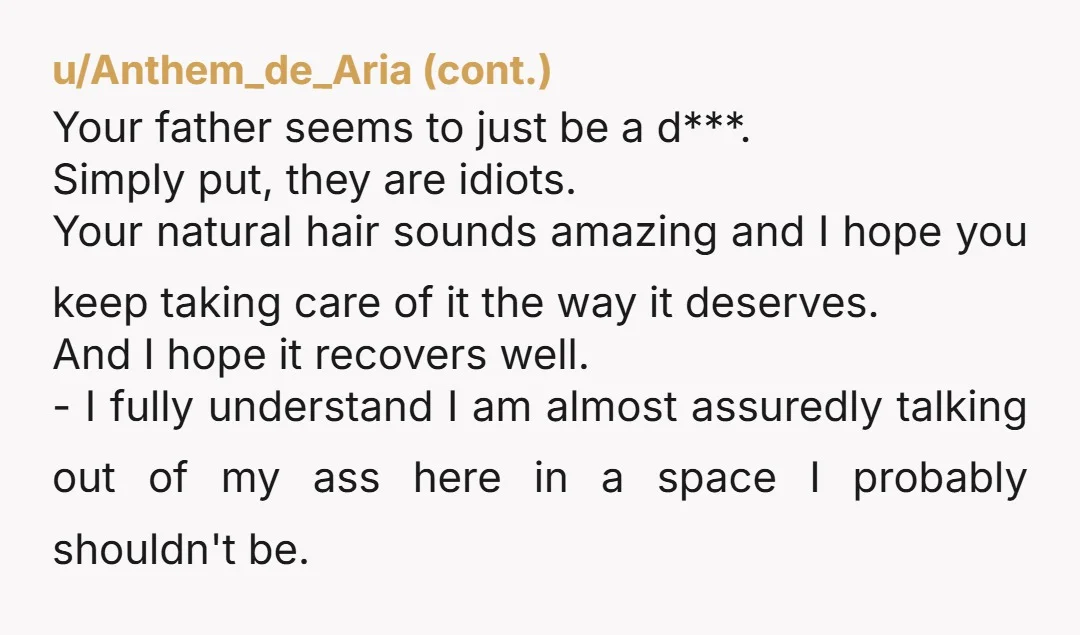 u/Infinite-Employee314 NTA what has your step mom said? Had she even reached out to you? I wish you would have left after that lady said Afros are just a trend....