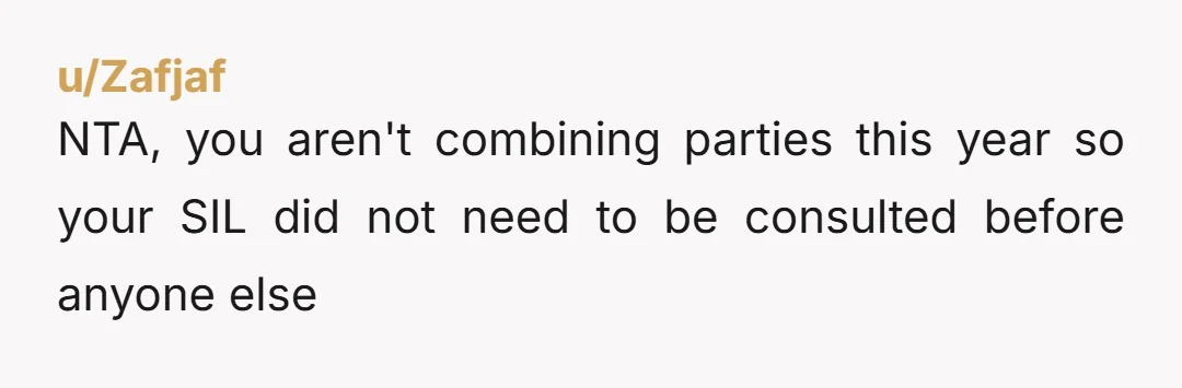 u/LolitaOPPAI It's an invitation, not a collaboration. NTA. She can plan a party for her own kid. She's got just as enough time.