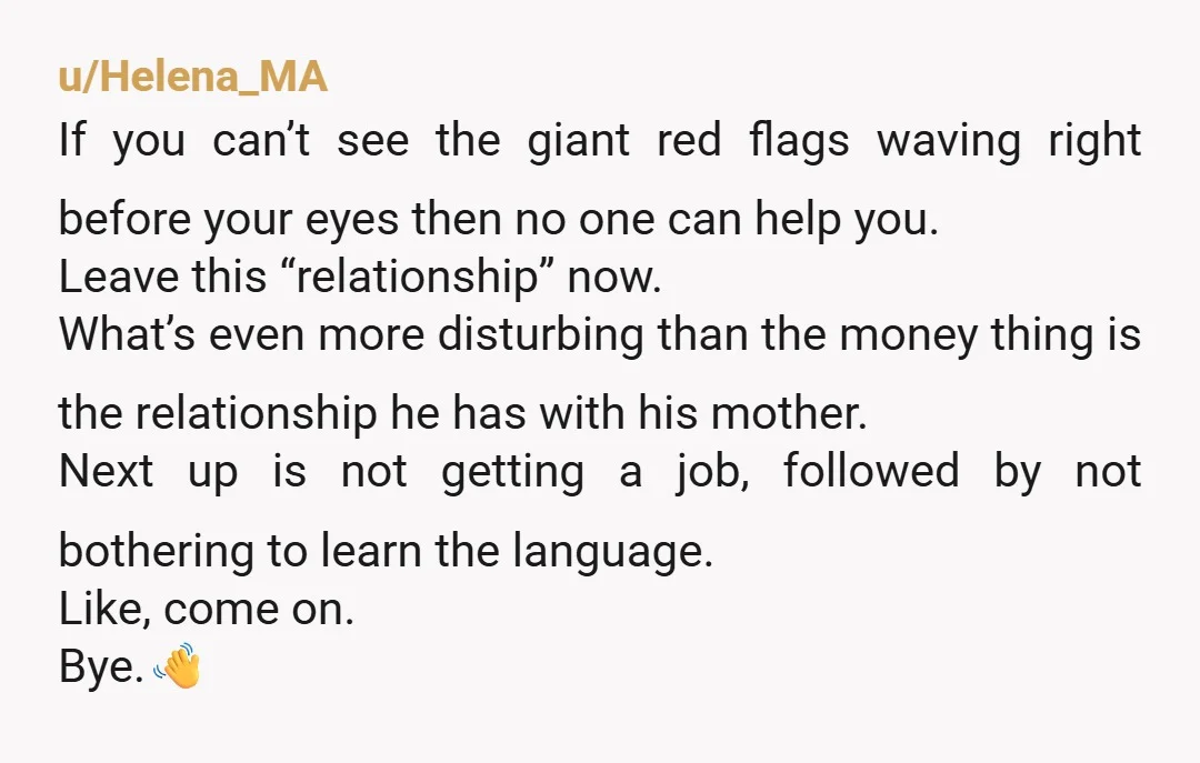 u/Helena_MA If you can’t see the giant red flags waving right before your eyes then no one can help you. Leave this “relationship” now. What’s even more disturbing than the...