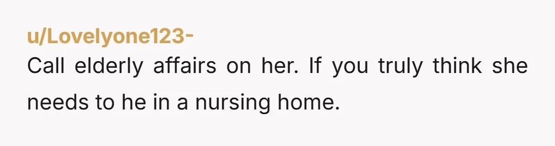 u/Little-Noise5133 I feel it was a little cruel to tell her that, it was petty and unnecessary. You can always just say soon to prevent further stress, even if you...